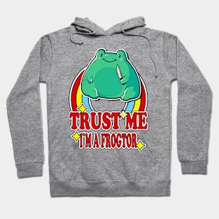 Trust Me I'm a Frogtor Hoodie